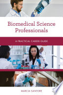 Biomedical science professionals : a practical career guide /