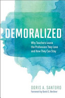 Demoralized : why teachers leave the profession they love and how they can stay /