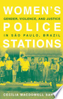 Women's Police Stations : Gender, Violence, and Justice in São Paulo, Brazil /