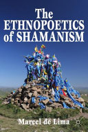 The ethnopoetics of Shamanism /