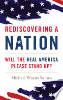 Rediscovering a nation : will the real America please stand up? /