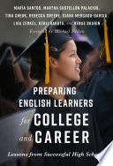 Preparing English learners for college and career : lessons from successful high schools /