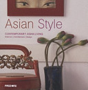 Asian style : contemporary Asian living : interiors, archicture, design /