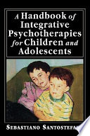 A handbook of integrative psychotherapies for children and adolescents /