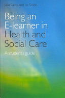 Being an e-learner in health and social care : a student's guide /