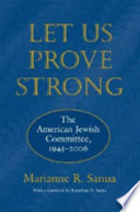 Let us prove strong : the American Jewish Committee, 1945-2006 /