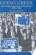 Going Greek : Jewish college fraternities in the United States, 1895-1945 /