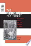 The violence of modernity : Baudelaire, irony, and the politics of form /