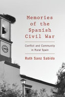 Memories of the Spanish Civil War : conflict and community in rural Spain /