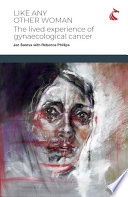 Like any other woman : the lived experience of gynaecological cancer /