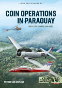 COIN operations in Paraguay : dirty little wars 1956-1980 /