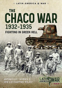 The Chaco war, 1932-1935 : fighting in green hell /