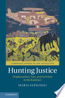 Hunting justice : development, law, and activism in the Kalahari /