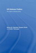 US defense politics : the origins of security policy /