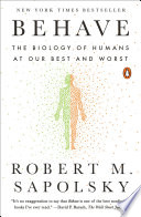 Behave : the biology of humans at our best and worst /