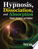 Hypnosis, dissociation, and absorption : theories, assessment, and treatment /