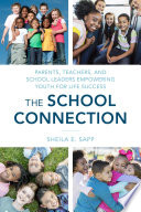 The school connection : parents, teachers, and school leaders empowering youth for life success /