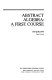 Abstract algebra : a first course /