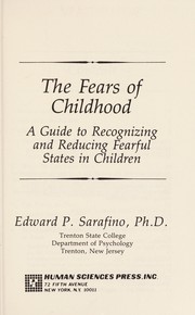 The fears of childhood : a guide to recognizing and reducing fearful states in children /