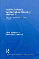 Early childhood mathematics education research : learning trajectories for young children /