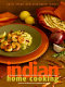 Indian home cooking : a fresh introduction to Indian food, with more than 200 recipes /