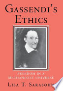 Gassendi's ethics : freedom in a mechanistic universe /