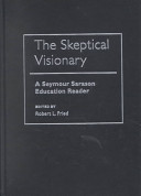 The skeptical visionary : a Seymour Sarason education reader /
