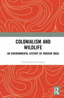 Colonialism and wildlife : an environmental history of modern India /