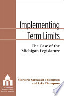 Implementing term limits : the case of the Michigan Legislature /