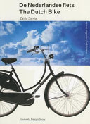 De Nederlandse fiets = The Dutch bike /