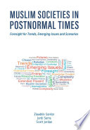 Muslim societies in postnormal times : foresight trends, emerging issues and scenarios /