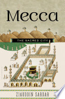 Mecca : the sacred city /