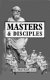 Masters and disciples /