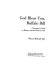 God bless you, Buffalo Bill : a layman's guide to history and the western film /