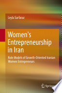 Women's entrepreneurship in Iran : role models of growth-oriented Iranian women entrepreneurs /
