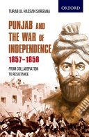 Punjab and the war of independence, 1857-1858 : from collaboration to resistance /