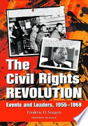 The civil rights revolution : events and leaders, 1955-1968 /