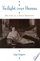 Twilight over Burma : my life as a Shan princess /
