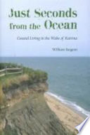 Just seconds from the ocean : coastal living in the wake of Katrina /