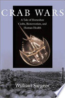 Crab wars : a tale of horseshoe crabs, bioterrorism, and human health /