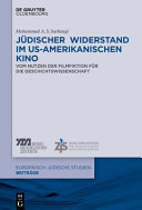 Jüdischer Widerstand im US-amerikanischen Kino : vom Nutzen der Filmfiktion für die Geschichtswissenschaft /