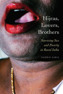 Hijras, Lovers, Brothers : Surviving Sex and Poverty in Rural India /
