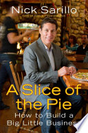 A slice of the pie : how to build a big little business /