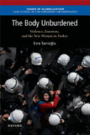 The body unburdened : violence, emotions, and the new woman in Turkey /