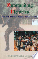 Outstanding victories of the Indian army, 1947-1971 /