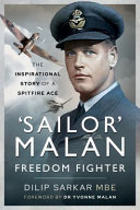 'Sailor' Malan freedom fighter : the inspirational story of a spitfire ace /