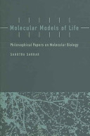 Molecular models of life : philosophical papers on molecular biology /