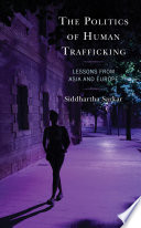 The Politics of Human Trafficking : Lessons from Asia and Europe.