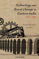 Technology and rural change in eastern India, 1830-1980 /