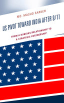 US pivot toward India after 9/11 : from a dubious relationship to a strategic partnership /